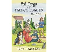 Fat Dogs and French Estates, Part 4