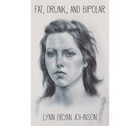 Fat, Drunk, and Bipolar