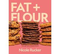 Fat + Flour The Art of a Simple Bake by Nicole Rucker (Hardback Book)