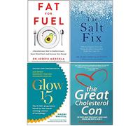Fat for Fuel, The Salt Fix, Glow15, Great Cholesterol Con 4 Books Collection Set