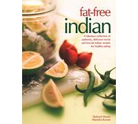 Fat-Free Indian: A fabulous collection of authentic, delicious no-fat and low-fat Indian recipes for healthy eating