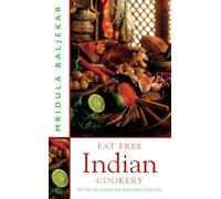 Fat Free Indian Cookery: The Revolutionary New Way to Prepare Healthy and Delicious Indian Food