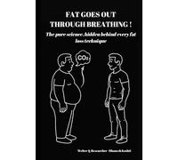 FAT GOES OUT THROUGH BREATHING!: The pure science, hidden behind every fat loss technique