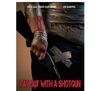 Fat Guy with a Shotgun