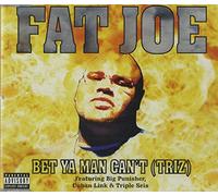 Fat Joe - Bet Ya Man Cant