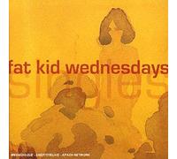 Fat Kid Wednesday - Singles