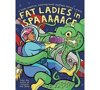 Fat Ladies in Spaaaaace: A Body-Positive Coloring Book