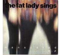 Fat Lady Sings - Man Scared Ep