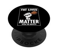 Fat Lives Matter Open The Buffets Funny Raised Fist Food PopSockets Adhesive PopGrip