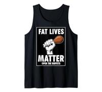 Fat Lives Matter Open The Buffets Funny Raised Fist Food Tank Top