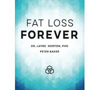 Fat Loss Forever: How to Lose Fat and KEEP it Off