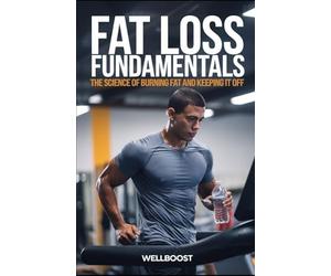 FAT LOSS FUNDAMENTALS: THE SCIENCE OF BURNING FAT AND KEEPING IT OFF