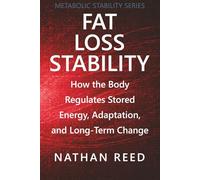 Fat Loss Stability: How the Body Regulates Stored Energy, Adaptation, and Long-Term Change (Metabolic Stability Series)