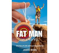 Fat Man on a Yo-Yo: Stories of Life without Boundaries