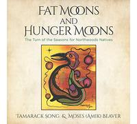 Fat Moons and Hunger Moons: The Turn of the Seasons for Northwoods Natives