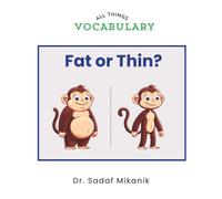 Fat or Thin?: A First Opposites Book for Toddlers Learning About Size Differences Through Pictures and Repetition (All Things Vocabulary)