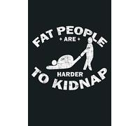 Fat People Are Harder To Kidnap Body Weight Loss: Notebook Planner - 6x9 inch Daily Planner Journal, To Do List Notebook, Daily Organizer, 114 Pages