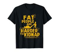 Fat People Are Harder To Kidnap Fat People Gifts Overweight T-Shirt