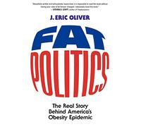 Fat Politics: The Real Story behind America's Obesity Epidemic