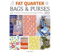 Fat Quarter: Bags & Purses : 25 Projects to Make from Short Lengths of Fabric