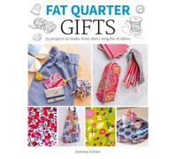 Fat Quarter: Gifts : 25 Projects to Make from Short Lengths of Fabric