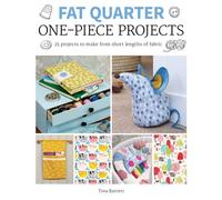 Fat Quarter: One-Piece Projects : 25 Projects to Make from Short Lengths of Fabric