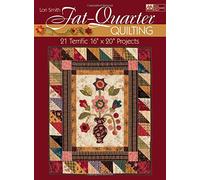 Fat-quarter Quilting: 21 Terrific 16-inch X 20-inch Projects