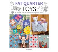 Fat Quarter: Toys : 25 Projects to Make From Short Lengths of Fabric