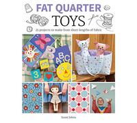 Fat Quarter: Toys: 25 Projects to Make From Short Lengths of Fabric (Fat Quarter)
