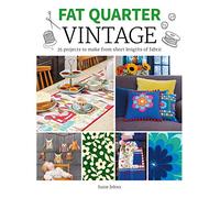 Fat Quarter Vintage: 25 Projects to Make From Short Lengths of Fabric (Fat Quarter)