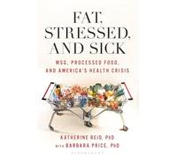 Fat, Stressed, and Sick: MSG, Processed Food, and America's Health Crisis