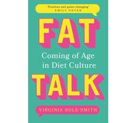 Fat Talk: Coming of age in diet culture - ‘A brave and radical book’ The Observer