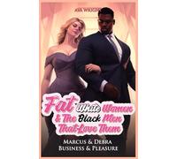 Fat White Women & The Black Men That Love Them: Marcus & Debra: Business & Pleasure (Fat White Women And The Black Men That Love Them)