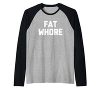 Fat Whore - Funny Saying Sarcastic Chunky Fat Guy Chubby Fat Raglan Baseball Tee