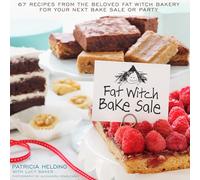 Fat Witch Bake Sale: 67 Recipes from the Beloved Fat Witch Bakery for Your Next Bake Sale or Party: ABaking Book (Fat Witch Baking Cookbooks)