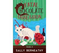 Fatal Chocolate Obsession: 5 (Death by Chocolate)