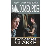 Fatal Consequences: The Dust of Centuries III: 3