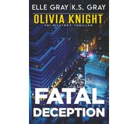 Fatal Deception (Olivia Knight FBI Mystery Thriller)