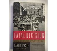 Fatal Decision: Anzio and the Battle for Rome