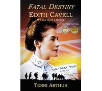Fatal Destiny: Edith Cavell, World War I Nurse (UK Edition)