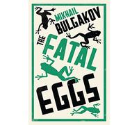 Fatal Eggs: New Translation (Alma Classics)