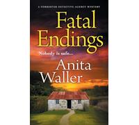 Fatal Endings: A completely addictive crime series from Anita Waller (The Forrester Detective Agency Mysteries, 3)