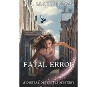 Fatal Error: A Digital Detective Mystery (The Digital Detective Mystery Series)