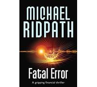 Fatal Error: A gripping financial thriller