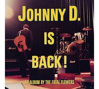 Fatal Flowers - Johnny D Is Back (Gatefold Sleeve) (180 gm LP Vinyl) [VINYL]