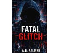 Fatal Glitch: Book one of The Blueprint Chronicles Trilogy
