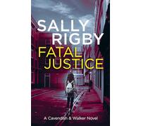 Fatal Justice: A Cavendish & Walker Novel - Book 2