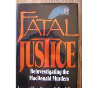 Fatal Justice: Reinvestigating the Macdonald Murders