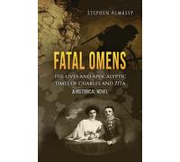 Fatal Omens : The Lives and Apocalyptic Times of Charles and Zita
