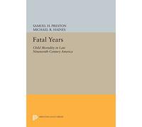 Fatal Years: Child Mortality in Late Nineteenth-Century America (Princeton Legacy Library): 1175